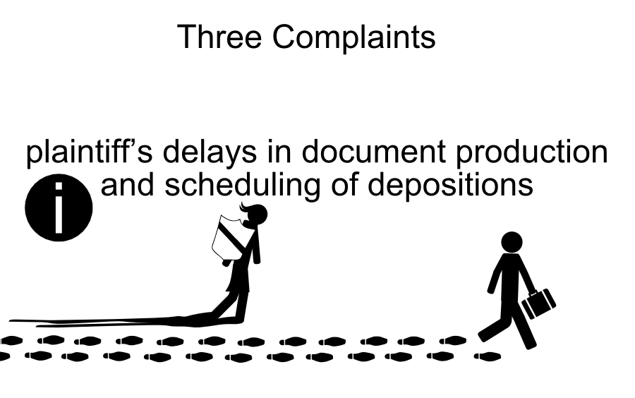 plaintiff�s delays in document production and scheduling of depositions the large, disorganized and last minute document production unreasonable Rule 45 subpoenas Three Complaints i