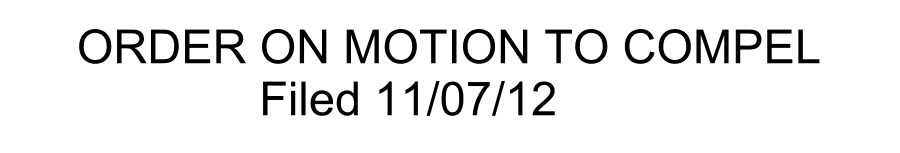 ORDER ON MOTION TO COMPEL Filed 11/07/12