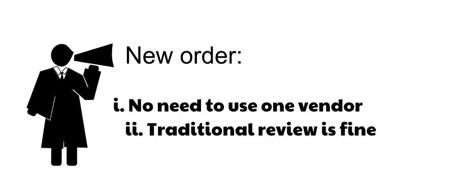 New order: i. No need to use one vendor ii. Traditional review is fine